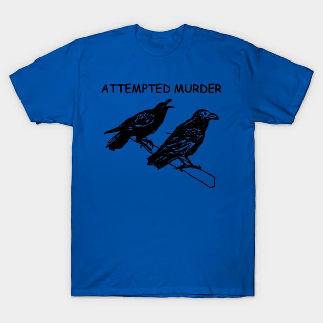 Attempted Murder 2 T-Shirt by KaylinOralie